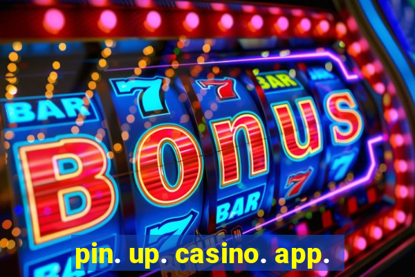 pin. up. casino. app.